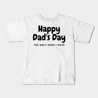 happy dad's day  my hero Kids T-Shirt